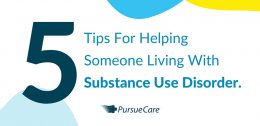 5 Things You Can Do to Help Someone Living with Substance Use Disorder